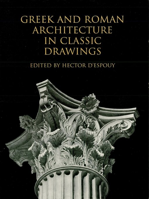 Title details for Greek and Roman Architecture in Classic Drawings by Hector d'Espouy - Available